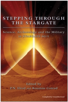 Image for Stepping through the stargate: science, archaeology and the military in Stargate SG-1