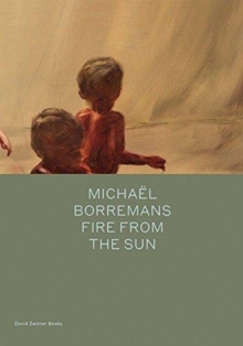 Michael Borremans: Fire from the Sun