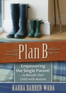 Image for Plan B: Empowering the Single Parent . . . To Benefit Their Child With Autism