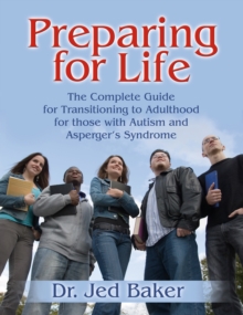 Image for Preparing for Life: The Complete Guide for Transitioning to Adulthood for Those with Autism and Asperger's Syndrome