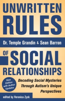 Image for Unwritten Rules of Social Relationships : Decoding Social Mysteries Through the Unique Perspectives of Autism