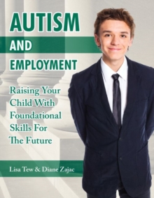 Image for Autism and employment  : raising your child with foundational skills for the future