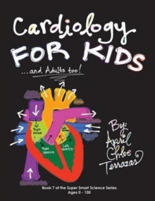 Cardiology for Kids …and Adults Too!