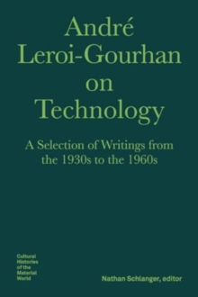 Image for Andre Leroi–Gourhan on Technology, Evolution, an – A Selection of Texts and Writings from the 1930s to the 1970s
