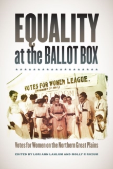 Image for Equality at the Ballot Box : Votes for Women on the Northern Great Plains