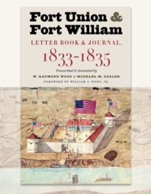Image for Fort Union & Fort William : Letter Book & Journal, 1833-1835