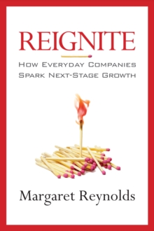 Image for Reignite: How Everyday Companies Spark Next Stage Growth