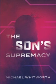 Image for The Son's Supremacy : A Guide to Hebrews