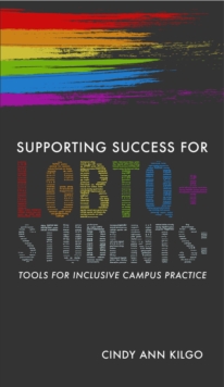 Image for Supporting Success for LGBTQ+ Students : Tools for Inclusive Campus Practice