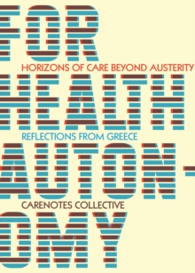 Image for For Health Autonomy: Horizons of Care Beyond Austerity-Reflections from Greece