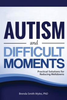 Image for High-Functioning Autism and Difficult Moments : Practical Solutions for Reducing Meltdowns