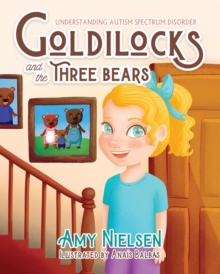 Image for Goldilocks and the Three Bears : Understanding Autism Spectrum Disorder