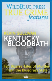 Image for Kentucky Bloodbath: Ten Bizarre Tales of Murder from the Bluegrass State