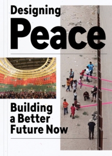 Image for Designing peace  : building a better future now