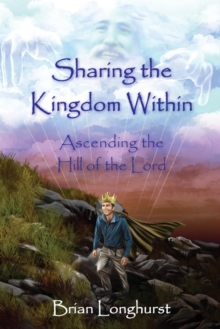 Image for Sharing the Kingdom Within : Ascending the Hill of the Lord
