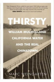 Image for Thirsty  : William Mulholland, California water, and the real Chinatown