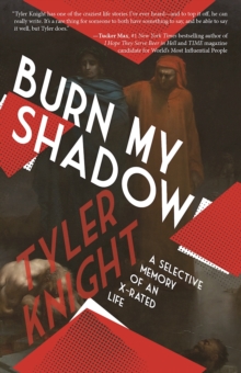 Image for Burn My Shadow : A Selective Memory of an X-Rated Life