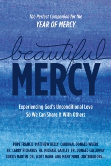 Image for Beautiful Mercy: Experiencing God's Unconditional Love So We Can Share It With Others