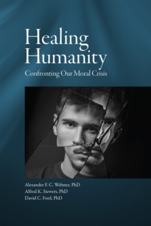 Image for Healing Humanity : Confronting Our Moral Crisis