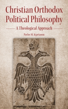 Image for Christian Orthodox political philosophy  : a theological approach