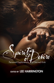 Image for Spirit of desire: personal explorations of Sacred kink