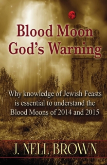 Image for Blood Moon-God's Warning : Jewish Feasts and the Blood Moons of 2014 and 2015