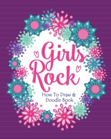 Girls Rock! - How To Draw and Doodle Book