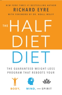 Image for Half-Diet Diet : The Guaranteed Weight-Loss Program that Reboots Your Body, Mind, and Spirit for a Happier Life