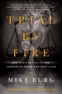 Image for Trial by fire  : one man's battle to end corporate greed and save lives