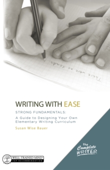 Image for Writing With Ease: Strong Fundamentals: A Guide to Designing Your Own Elementary Writing Curriculum