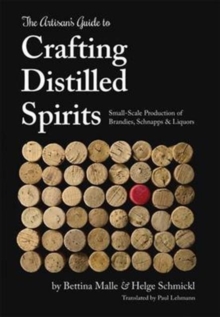 Image for The Artisan's Guide to Crafting Distilled Spirits