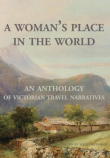 Image for A Woman's Place in the World : An Anthology of Victorian Travel Narratives