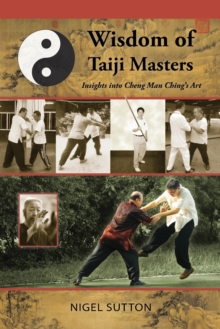Image for Wisdom of Taiji Masters : Insights Into Cheng Man Ching's Art