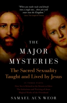 Major Mysteries: The Sacred Sexuality Taught and Lived by Jesus