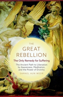 The Great Rebellion – New Edition: The Only Remedy for Suffering: the Ancient Path to Liberation by Awareness, Meditation, and the Power of Divinity