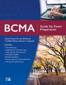 BCMA Guide for Exam Preparation: Study Practice for the ISA Board Certified Master Arborist Credential