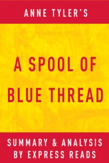 Image for Spool of Blue Thread by Anne Tyler Summary & Analysis.