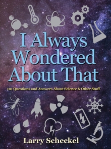 Image for I Always Wondered About That : 101 Questions and Answers about Science and Other Stuff