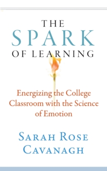 Image for The Spark of Learning : Energizing the College Classroom with the Science of Emotion