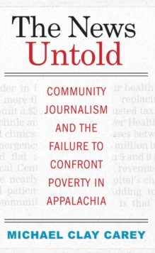 News Untold: Community Journalism and the Failure to Confront Poverty in Appalachia