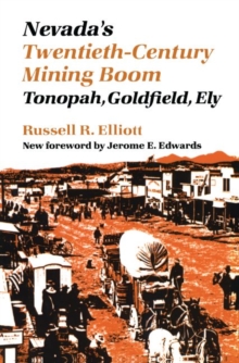 Image for Nevada's twentieth-century mining boom: Tonopah, Goldfield, Ely