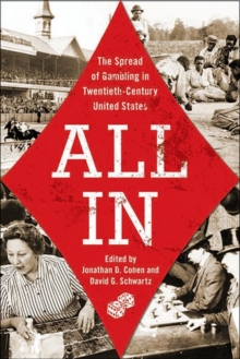 Image for All in: the spread of gambling in twentieth-century United States