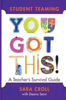 Student Teaming: You Got This!: A Teacher’s Survival Guide