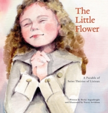 Image for The Little Flower : A Parable of Saint Therese of Lisieux