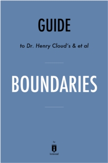 Image for Boundaries: When to Say Yes; How to Say No to Take Control of Your Life by Dr. Henry Cloud and Dr. John Townsend Key Takeaways, Analysis & Review