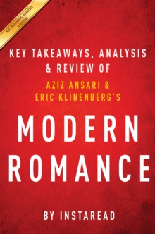 Image for Modern Romance: by Aziz Ansari and Eric Klinenberg Key Takeaways, Analysis & Review.