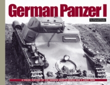 German Panzer I: A Visual History of the German Army’s WWII Early Light Tank