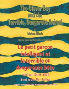 Image for The Clever Boy and the Terrible Dangerous Animal -- Le petit garcon intelligent et la terrible et dangereuse bete : English-French Edition