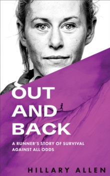 Image for Out and Back : A Runner's Story of Survival Against All Odds