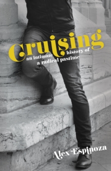 Image for Cruising: An Intimate History of a Radical Pastime